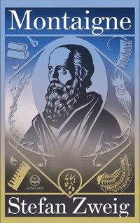 Stefan Zweig: Montaigne. Biographie - Stefan Zweig - ebook