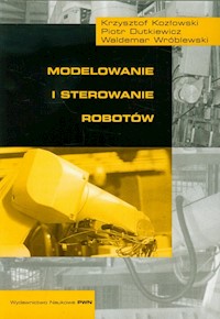 Modelowanie i sterowanie robotów - Kozłowski Krzysztof, Dutkiewicz Piotr, Wróblewski Waldemar - książka