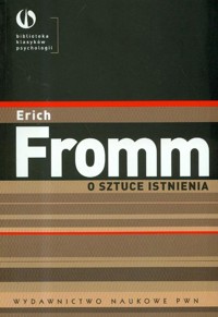 O sztuce istnienia Terapeutyczne aspekty psychoanalizy - Erich Fromm - książka