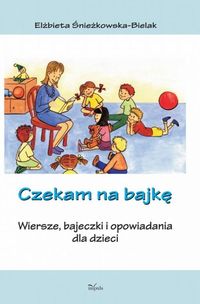 Czekam na bajkę - Elżbieta Śnieżkowska-Bielak - książka