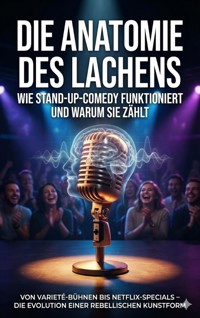 Die Anatomie des Lachens: Wie Stand-Up-Comedy funktioniert und warum sie zählt - Anna-Lena Müller - ebook