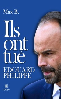 Ils ont tué Édouard Philippe - Max B. - ebook