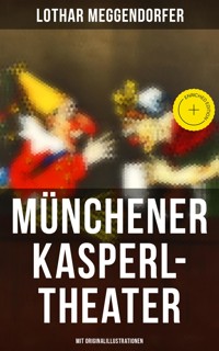 Münchener Kasperl-Theater (Mit Originalillustrationen) - Lothar Meggendorfer - ebook