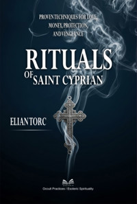 Rituals Of Saint Cyprian - Elian Torc / Luiz Santos - ebook