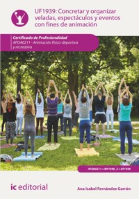 Concretar y organizar veladas, espectáculos y eventos con fines de animación. AFDA0211 - Ana Isabel Fernández Garrón - ebook