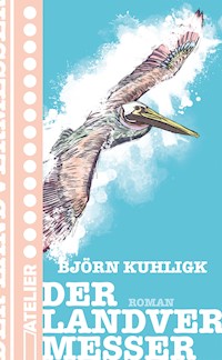 Der Landvermesser - Björn Kuhligk - ebook