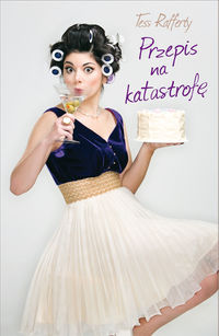 Przepis na katastrofę - Rafferty Tess - książka
