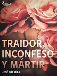 Traidor, inconfeso y mártir - José Zorrilla - ebook