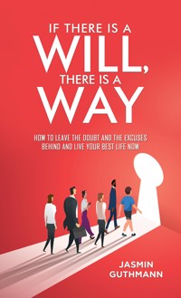 If There Is a Will, There Is a Way - Jasmin Guthmann - ebook