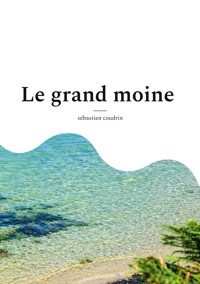 Le grand moine - Sébastien Coudrin - ebook