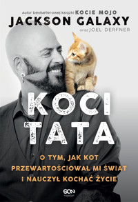 Koci Tata. O tym, jak kot przewartościował mi świat i nauczył kochać życie - Jackson Galaxy, Joel Derfner - książka