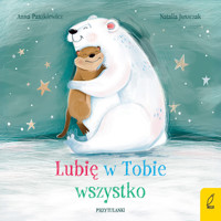 Przytulanki. Lubię w Tobie wszystko - Anna Paszkiewicz - książka