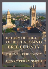 History of the City of Buffalo and Erie County - Henry Perry Smith - ebook