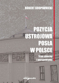 Pozycja ustrojowa posła w Polsce - Kropiwnicki Robert - książka