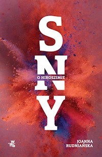 Sny o Hiroszimie - Joanna Rudniańska - książka