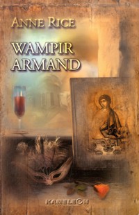 Kroniki Wampirów. Tom 6. Wampir Armand - Anne Rice - ebook