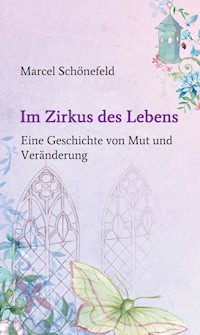 Im Zirkus des Lebens - Marcel Schönefeld - ebook