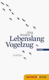 Lebenslang Vogelzug - Jürg Amann - ebook