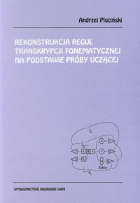Rekonstrukcja reguł transkrypcji fonematycznej na podstawie próby uczącej - Pluciński Andrzej - książka