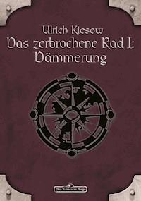 DSA 56: Das zerbrochene Rad 1 - Dämmerung - Ulrich Kiesow - ebook