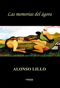 Las memorias del ágora - Alonso Lillo - ebook