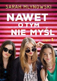 Nawet o tym nie myśl Część 1 - Sarah Mlynowski - książka