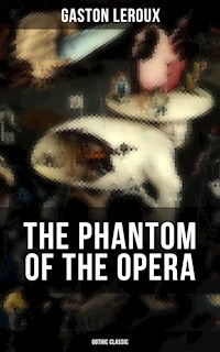 THE PHANTOM OF THE OPERA (Gothic Classic) - Gaston Leroux - ebook