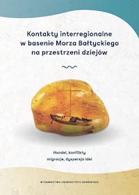 Kontakty interregionalne w basenie Morza Bałtyckiego na przestrzeni dziejów -  - książka