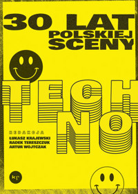 30 lat polskiej sceny techno - Łukasz Krajewski, Artur Wojtczak, Radosław Tereszczuk - ebook + książka