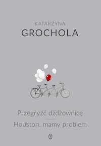 Przegryźć dżdżownicę Houston, mamy problem - Katarzyna Grochola - książka