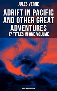 Adrift in Pacific and Other Great Adventures – 17 Titles in One Volume (Illustrated Edition) - Jules Verne - ebook