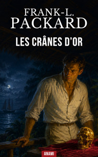 Les crânes d’or - Frank L. Packard - ebook