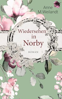Wiedersehen in Norby - Anne M. Weilandt - ebook