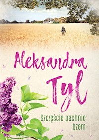 Szczęście pachnie bzem - Aleksandra Tyl - ebook + audiobook + książka