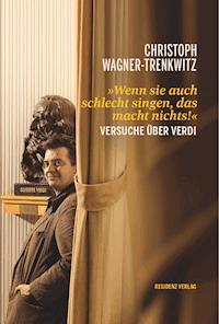 Wenn sie auch schlecht singen, das macht nichts! - Christoph Wagner-Trenkwitz - ebook
