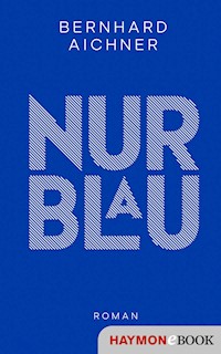 Nur Blau - Bernhard Aichner - ebook