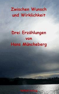 Zwischen Wunsch und Wirklichkeit - Hans Müncheberg - ebook