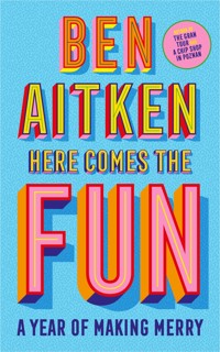 Here Comes the Fun - Aitken Ben, Ben Aitken - ebook