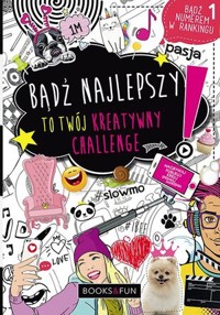 Bądź najlepszy. To twój kreatywny challenge - zbiorowa praca - książka