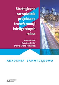 Strategiczne zarządzanie projektami transformacji inteligentnych miast - Gontar Beata, Gontar Zbigniew, Sikora-Fernandez Dorota - książka