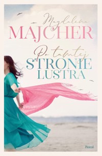 Po tamtej stronie lustra - Magdalena Majcher - ebook + książka