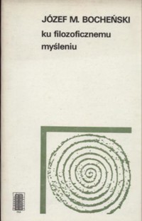 Ku filozoficznemu myśleniu. Wprowadzenie do podstawowych pojęć filozoficznych - Józef Maria Bocheński - ebook