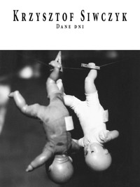 Dane dni - Krzysztof Siwczyk - ebook