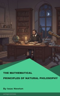 The Mathematical Principles of Natural Philosophy - Issac Newton - ebook