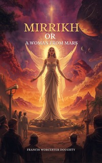 Mirrikh, or, A Woman from Mars - Francis Worcester Doughty - ebook