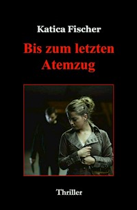 Bis zum letzten Atemzug - Katica Fischer - ebook