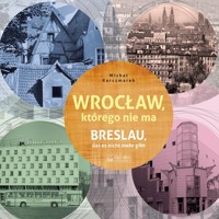 Wrocław którego nie ma - Karczmarek Michał - książka