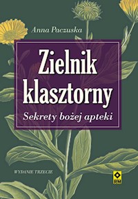 Zielnik klasztorny Sekrety bożej apteki - Paczuska Anna - książka