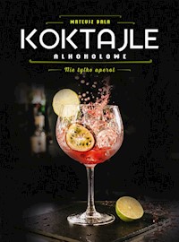 Koktajle alkoholowe. Nie tylko aperol - Bala Mateusz - książka