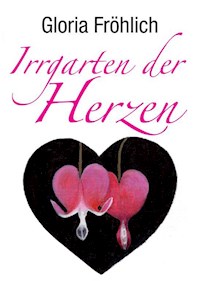 Irrgarten der Herzen - Gloria Fröhlich - ebook